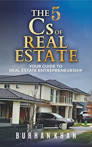 The 5 C's of Real Estate by Burhan Khan