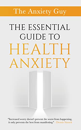 The Essential Guide to Health Anxiety by Dennis Simsek